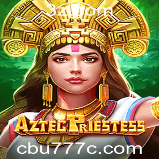Descubra o Fascinante Mundo do Jogo AztecPriestess com Dicas Exclusivas de cbu777 com